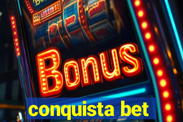conquista bet